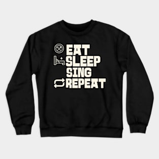 Eat Sleep Sing Repeat Crewneck Sweatshirt